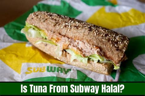 Is Subway Tuna Halal Theres a bit of controversy regarding the legitimacy of subway tuna. . Is subway tuna halal